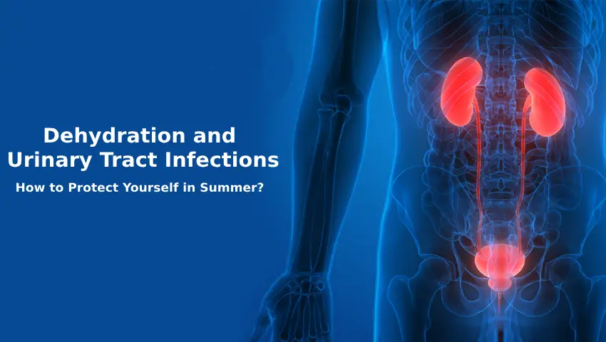 Dehydration and Urinary Tract Infections: How to Protect Yourself in Summer?